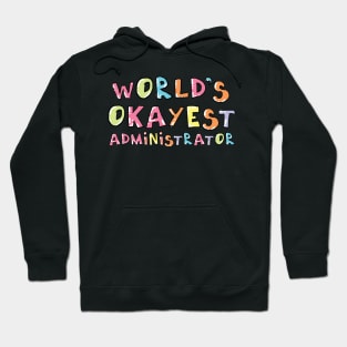 World's Okayest Administrator Gift Idea Hoodie